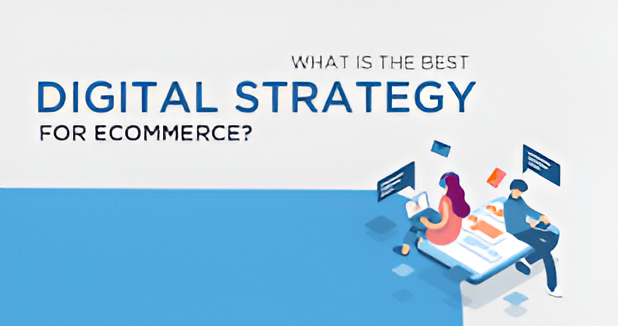 Digital Strategy for E-Commerce